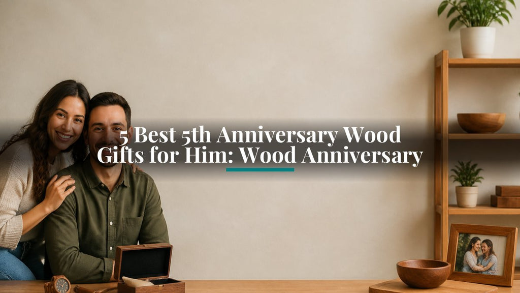 5 Best 5th Anniversary Wood Gifts for Him: Wood Anniversary