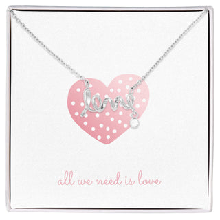 All We Need -  Scripted Love Necklace