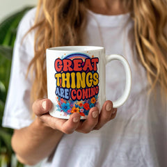 Great Things Are Coming – White Ceramic Mug - The Best Shop 4U